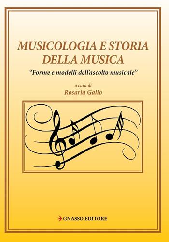 Musicologia e storia della musica. «Forme e modelli di ascolto musicale» - Rosaria Gallo - Libro Pasquale Gnasso Editore 2018, Doctrina | Libraccio.it