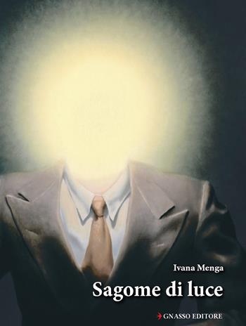 Sagome di luce - Ivana Menga - Libro Pasquale Gnasso Editore 2019 | Libraccio.it