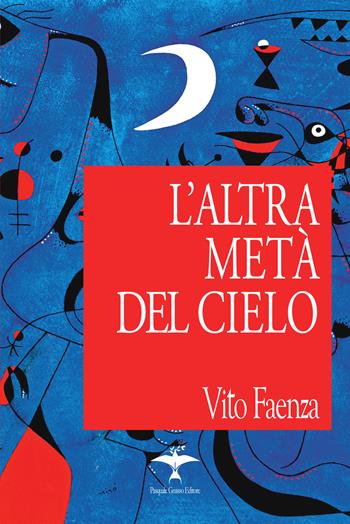 L'altra metà del cielo - Vito Faenza - Libro Pasquale Gnasso Editore 2022, Libri coi baffi | Libraccio.it