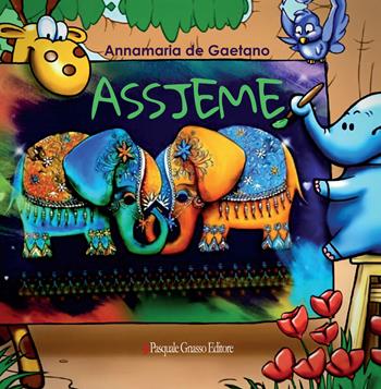 Assjeme. Ediz. a colori - Annamaria De Gaetano - Libro Pasquale Gnasso Editore 2020 | Libraccio.it
