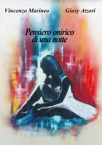 Pensiero onirico di una notte - Vincenzo Marineo, Giusy Atzori - Libro Pasquale Gnasso Editore 2020 | Libraccio.it
