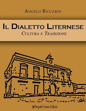 Il vocabolario liternese. Nuova ediz. - Angelo Riccardi - Libro Pasquale Gnasso Editore 2020 | Libraccio.it