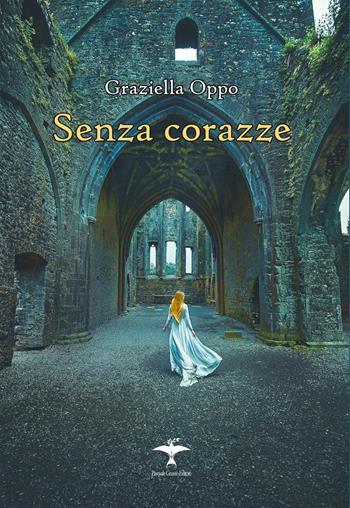 Senza corazze. Nuova ediz. - Graziella Oppo - Libro Pasquale Gnasso Editore 2022 | Libraccio.it