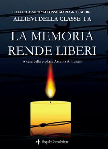 La memoria rende liberi - Liceo Classico «Alfonso Maria de' Liguori» - Libro Pasquale Gnasso Editore 2022 | Libraccio.it