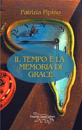 Il tempo e la memoria di Grace. Nuova ediz.