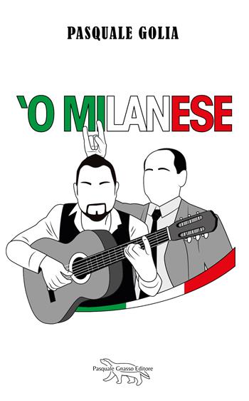 'O milanese. Nuova ediz. - Pasquale Golia - Libro Pasquale Gnasso Editore 2024 | Libraccio.it