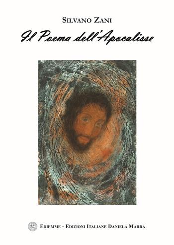 Il poema dell'Apocalisse - Silvano Zani - Libro A.C. Ediemme - Edizioni Italiane Daniela Marra 2018 | Libraccio.it