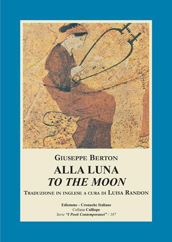 Alla luna-To the moon. Ediz. bilingue - Giuseppe Berton - Libro A.C. Ediemme - Edizioni Italiane Daniela Marra 2023 | Libraccio.it