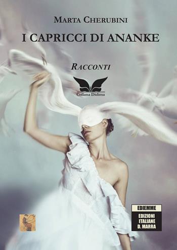 I capricci di Ananke - Marta Cherubini - Libro A.C. Ediemme - Edizioni Italiane Daniela Marra 2025, Didima | Libraccio.it