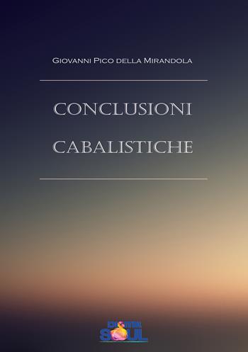 Conclusioni cabalistiche - Giovanni Pico della Mirandola - Libro DigitalSoul 2018 | Libraccio.it