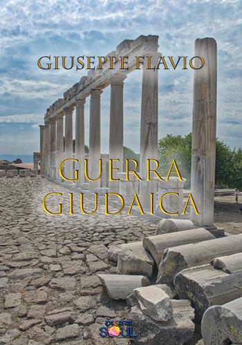 La guerra giudaica - Giuseppe Flavio - Libro DigitalSoul 2017 | Libraccio.it