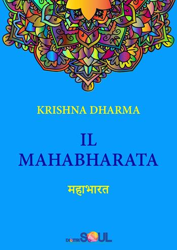 Il Mahabharata - Dharma Krishna - Libro DigitalSoul 2024 | Libraccio.it