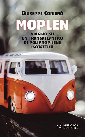 Moplen. Viaggio su un transatlantico di polipropilene isotattico - Giuseppe Corianò - Libro Musicaos 2018, Narrativa | Libraccio.it