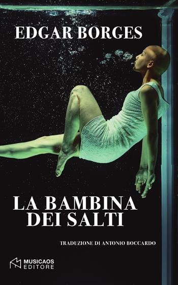 La bambina dei salti - Edgar Borges - Libro Musicaos 2018, Narrativa | Libraccio.it