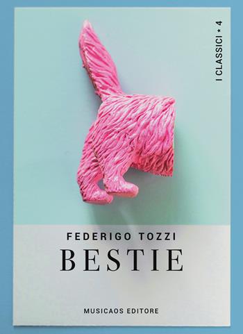 Bestie - Federigo Tozzi - Libro Musicaos 2019, I classici | Libraccio.it