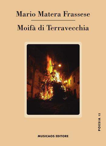 Moifà di Terravecchia - Mario Matera Frassese - Libro Musicaos 2019, Poesia | Libraccio.it