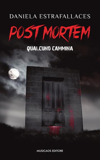 Post mortem. Qualcuno cammina - Daniela Estrafallaces - Libro Musicaos 2019, Le citrine | Libraccio.it