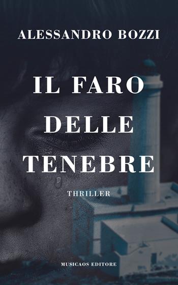 Il faro delle tenebre - Alessandro Bozzi - Libro Musicaos 2019, Le citrine | Libraccio.it