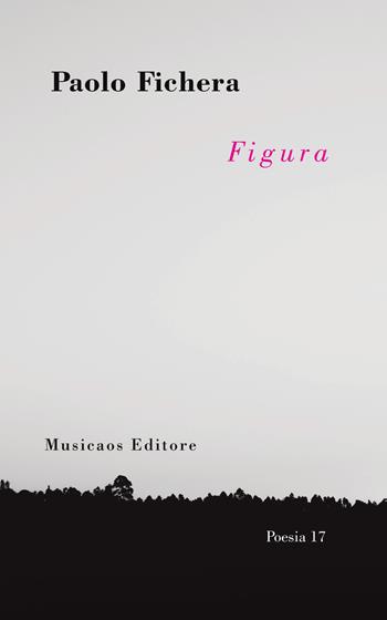 Figura - Paolo Fichera - Libro Musicaos 2019, Poesia | Libraccio.it