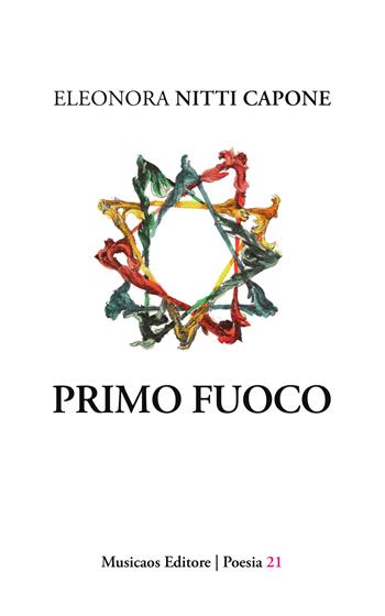 Primo fuoco - Eleonora Nitti Capone - Libro Musicaos 2019, Poesia | Libraccio.it