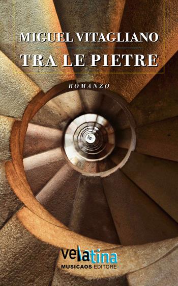 Tra le pietre - Miguel Vitagliano - Libro Musicaos 2019, Vela latina | Libraccio.it