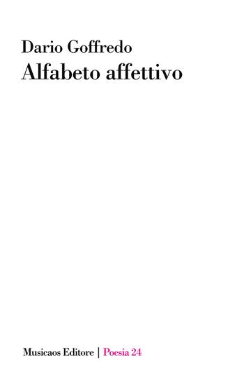 Alfabeto affettivo - Dario Goffredo - Libro Musicaos 2020, Poesia | Libraccio.it