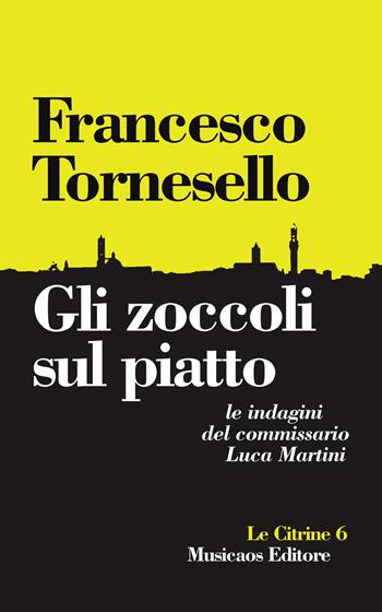Gli zoccoli sul piatto - Francesco Tornesello - Libro Musicaos 2020, Le citrine | Libraccio.it