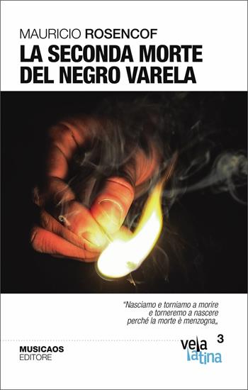 La seconda morte del Negro Varela - Mauricio Rosencof - Libro Musicaos 2020, Vela latina | Libraccio.it