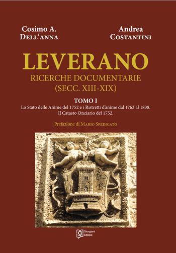 Leverano. Ricerche documentarie (secc. XIII-XIX) - Cosimo A. Dell'Anna, Andrea Costantini - Libro Grafiche Giorgiani 2021, Cultura e storia | Libraccio.it