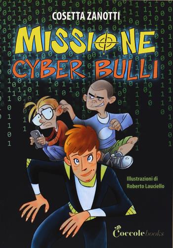 Missione cyber bulli - Cosetta Zanotti - Libro Coccole Books 2018, Mister giallo | Libraccio.it