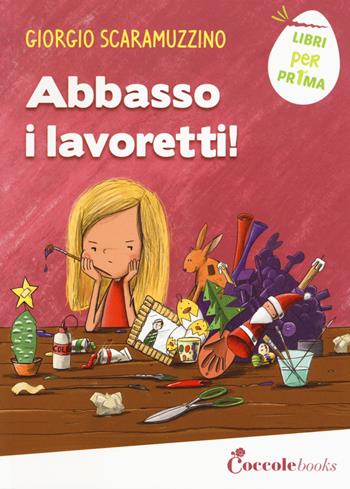 Abbasso i lavoretti - Giorgio Scaramuzzino - Libro Coccole Books 2019, Libri per pr1ma | Libraccio.it