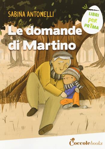 Le domande di Martino - Sabina Antonelli - Libro Coccole Books 2019, Libri per pr1ma | Libraccio.it
