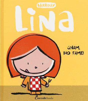 Gnam, ho fame! Lina. Ediz. a colori - Barroux - Libro Coccole Books 2019 | Libraccio.it
