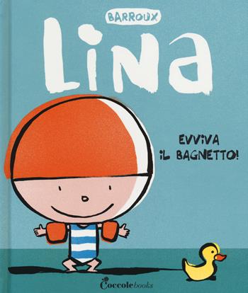 Evviva il bagnetto! Lina. Ediz. a colori - Barroux - Libro Coccole Books 2020 | Libraccio.it