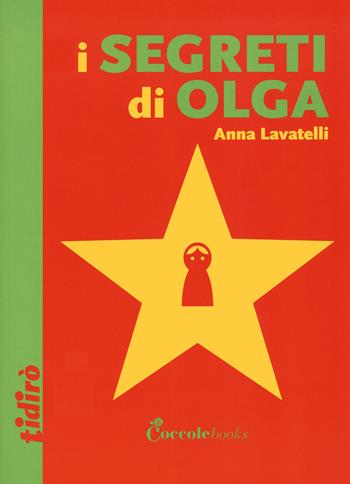 I segreti di Olga - Anna Lavatelli - Libro Coccole Books 2020, Tidirò | Libraccio.it