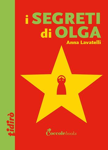 I segreti di Olga - Anna Lavatelli - Libro Coccole Books 2020, Tidirò | Libraccio.it