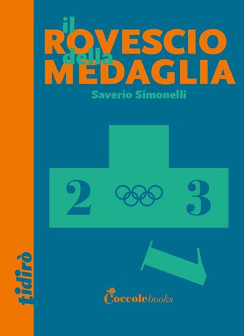 Il rovescio della medaglia - Saverio Simonelli - Libro Coccole Books 2020, Tidirò | Libraccio.it