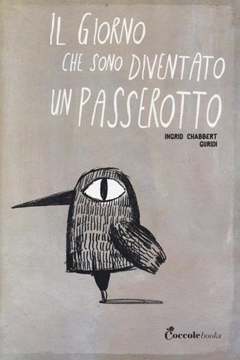 Il giorno che sono diventato un passerotto - Ingrid Chabbert, Raúl Guridi Nieto - Libro Coccole Books 2021 | Libraccio.it