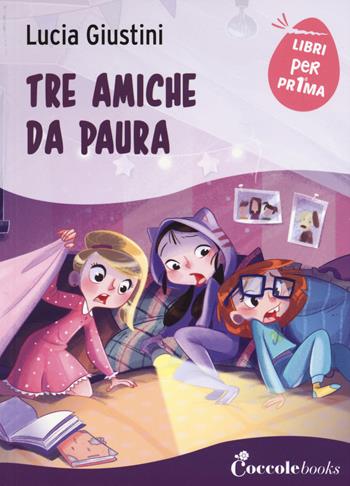 Tre amiche da paura - Lucia Giustini - Libro Coccole Books 2020, Libri per pr1ma | Libraccio.it