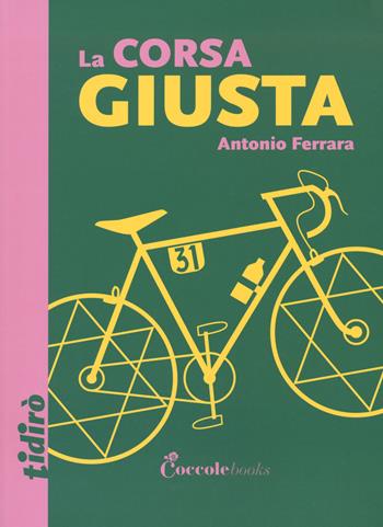 La corsa giusta - Antonio Ferrara - Libro Coccole Books 2020, Tidirò | Libraccio.it