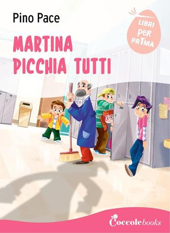 Martina picchia tutti - Pino Pace - Libro Coccole Books 2021, Libri per pr1ma | Libraccio.it
