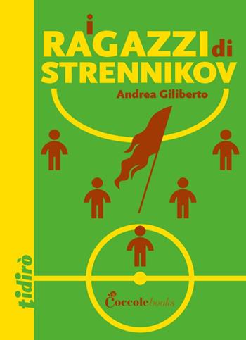 I ragazzi di Strennikov - Andrea Giliberto - Libro Coccole Books 2021, Tidirò | Libraccio.it