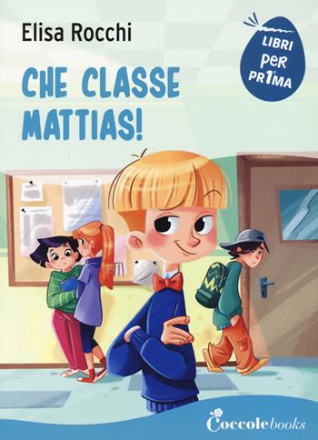 Che classe Mattias! - Elisa Rocchi - Libro Coccole Books 2021 | Libraccio.it