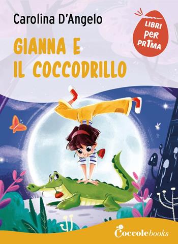 Gianna e il coccodrillo. Ediz. a caratteri grandi - Carolina D'Angelo - Libro Coccole Books 2021, Libri per pr1ma | Libraccio.it