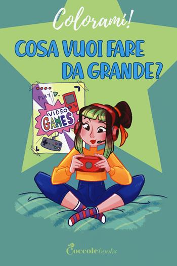 Cosa vuoi fare da grande? - Daniela Valente - Libro Coccole Books 2021, Colorami! | Libraccio.it