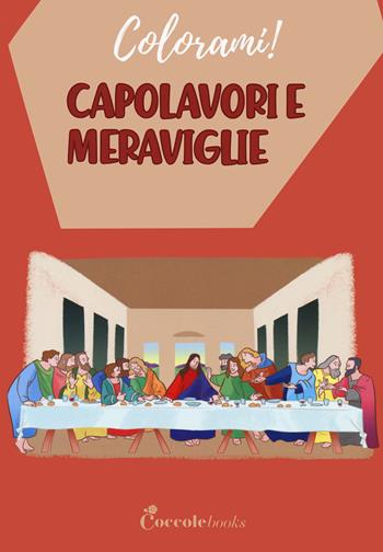Capolavori e meraviglie - Daniela Valente - Libro Coccole Books 2021, Colorami! | Libraccio.it