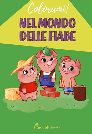 Nel mondo delle fiabe - Daniela Valente - Libro Coccole Books 2021, Colorami! | Libraccio.it