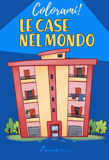 Le case nel mondo - Daniela Valente - Libro Coccole Books 2021, Colorami! | Libraccio.it