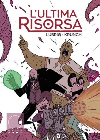L'ultima risorsa - Lubrio, Kundo Krunch - Libro Green Moon Comics 2022, Tundra | Libraccio.it