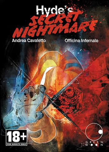Hyde's secret nightmare - Andrea Cavaletto, Officina Infernale - Libro Green Moon Comics 2022, Tundra | Libraccio.it